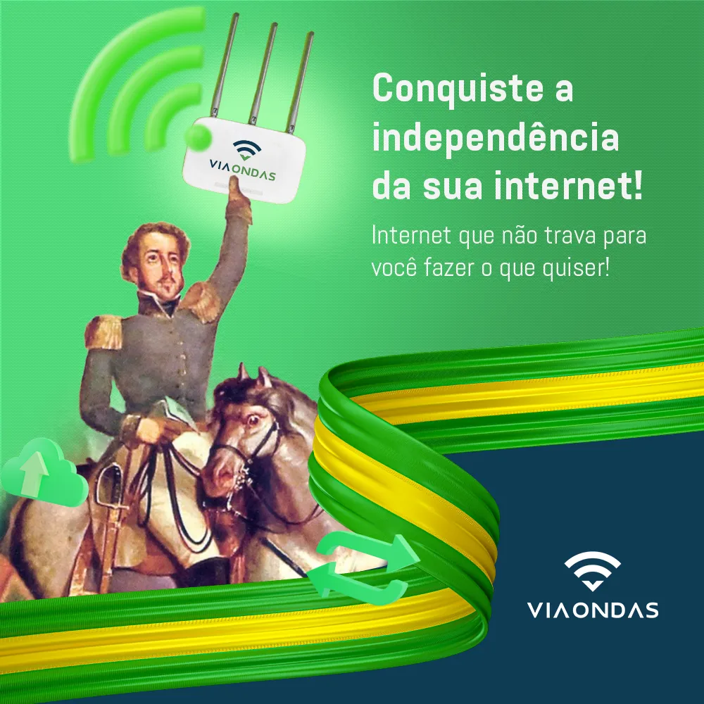 Post da Via Ondas com a figura histórica de Dom Pedro I a cavalo, fita nas cores da bandeira do Brasil, um roteador no alto e a frase Conquiste a independência da sua internet