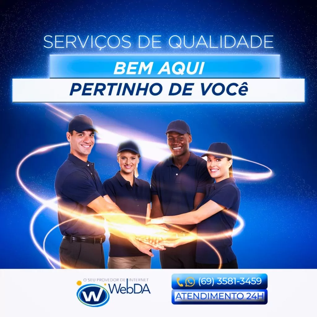 Peça de divulgação anterior da Web Da Internet, com a frase Serviços de qualidade bem aqui, pertinho de você, e uma equipe uniformizada